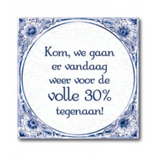 Delfts Blauwe Tegel 12: Kom, we gaan er vandaag weer voor de volle 30%